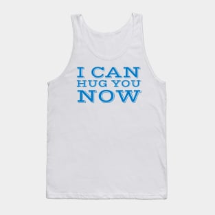 I can hug you now Tank Top